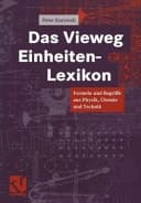 Das Vieweg Einheiten-Lexikon Formeln und Begriffe aus Physik, Chemie und Technik