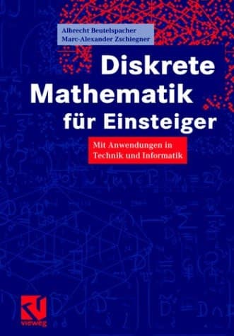 Diskrete Mathematik für Einsteiger Mit Anwendungen in Technik und Informatik