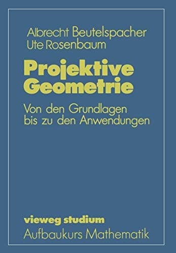 Vieweg Studium, Nr.41, Projektive Geometrie