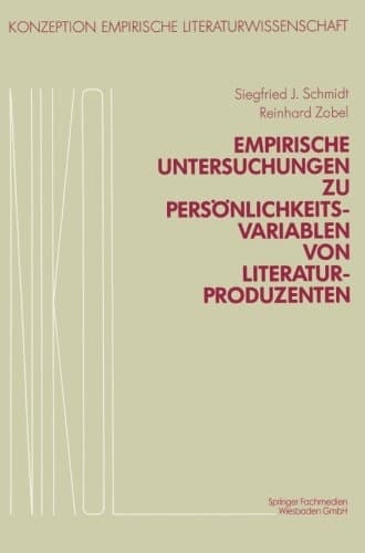 Empirische Untersuchungen zu Persönlichkeitsvariablen von Literaturproduzenten (Konzeption Empirische Literaturwissenschaft, 5) (German Edition)