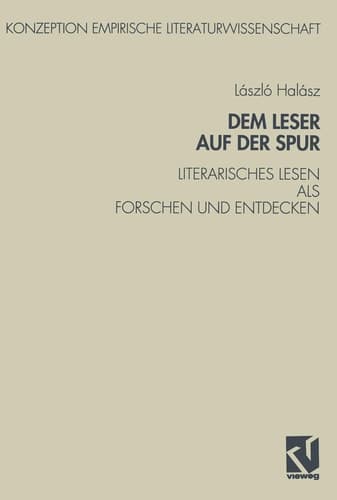 Dem Leser auf der Spur: Literarisches Lesen als Forschen und Entdecken. Zur Sozialpsychologie des literarischen Verstehens (Konzeption Empirische Literaturwissenschaft, 8) (German Edition)