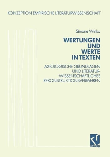 Wertungen und Werte in Texten: Axiologische Grundlagen und literaturwissenschaftliches Rekonstruktionsverfahren (Konzeption Empirische Literaturwissenschaft, 11) (German Edition)