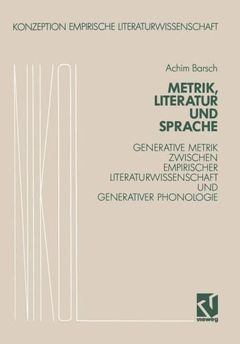 Metrik, Literatur und Sprache: Generative Grammatik zwischen Empirischer Literaturwissenschaft und generativer Phonologie (Konzeption Empirische Literaturwissenschaft, 12) (German Edition)