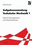 Aufgabensammlung technische Mechanik Statik für Bauingenieure und Maschinenbauer