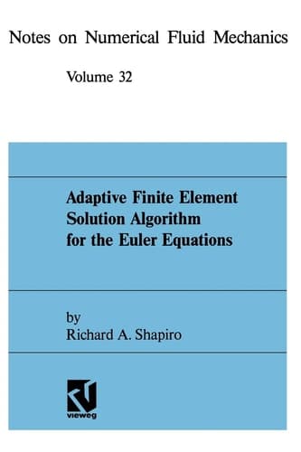 Adaptive Finite Element Solution Algorithm for the Euler Equations (Notes on Numerical Fluid Mechanics and Multidisciplinary Design, 32)