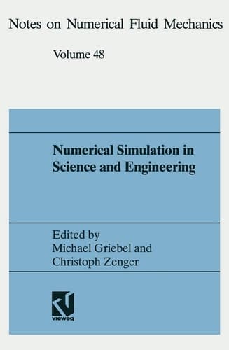 Numerical Simulation in Science and Engineering Proceedings of the FORTWIHR Symposium on High Performance Scientific Computing, München, June 17–18, 1993