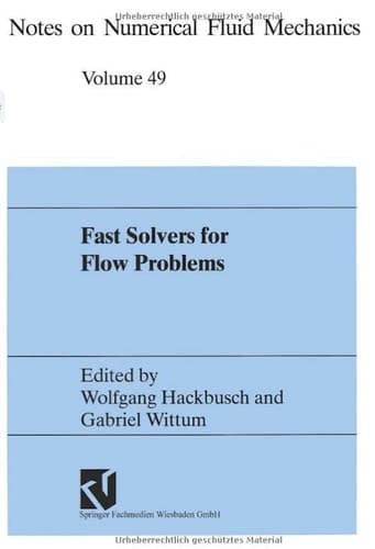 Fast Solvers for Flow Problems: Proceedings of the Tenth GAMM-Seminar Kiel, January 14–16, 1994 (Notes on Numerical Fluid Mechanics) (German Edition)