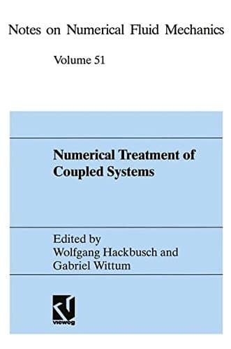 Numerical Treatment of Coupled Systems: Proceedings of the Eleventh GAMM-Seminar, Kiel, January 20–22, 1995 (Notes on Numerical Fluid Mechanics)
