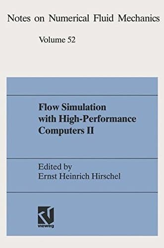 Flow Simulation with High-Performance Computers II: DFG Priority Research Programme Results 1993–1995 (Notes on Numerical Fluid Mechanics)