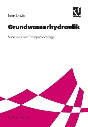 Grundwasserhydraulik Strömungs- und Transportvorgänge