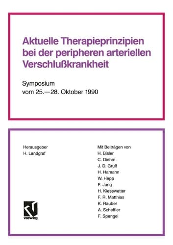 Aktuelle Therapieprinzipien bei der peripheren arteriellen Verschlußkrankheit Symposium vom 25. – 28. Oktober 1990