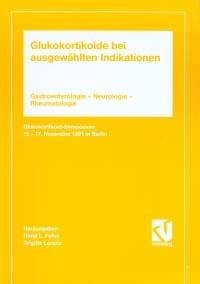 Glukokortikoide bei ausgewählten Indikationen Gastroenterologie - Neurologie - Rheumatologie