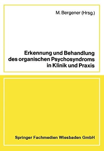 Erkennung und Behandlung des organischen Psychosyndroms in Klinik und Praxis Referate und Diskussion einer Tagung in Zusammenarbeit mit der Ärztekammer Nordrhein Düsseldorf, 15. Dezember 1979