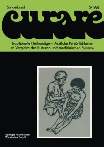 Traditionelle Heilkundige ― Ärztliche Persönlichkeiten im Vergleich der Kulturen und medizinischen Systeme / Traditional Healers ― Iatric ... Numerical Fluid Mechanics) (German Edition)