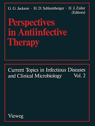 PERSPECTIVES IN ANTIINFECTIVE THERAPY. (Current Topics in Infectious Diseases and Clinical Microbiology. Volume 2) (German Edition)