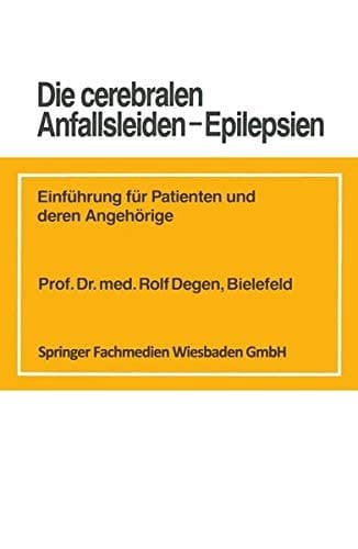 Die cerebralen Anfallsleiden — Epilepsien Einführung für Patienten und deren Angehörige