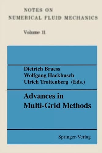 Advances in Multi-Grid Methods: Proceedings of the conference held in Oberwolfach, December 8 to 13, 1984 (Notes on Numerical Fluid Mechanics and Multidisciplinary Design, 11) (German Edition)