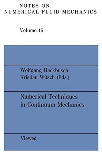 Numerical Techniques in Continuum Mechanics: Proceedings of the Second GAMM-Seminar, Kiel, January 17 to 19, 1986 (Notes on Numerical Fluid Mechanics and Multidisciplinary Design, 16) (German Edition)