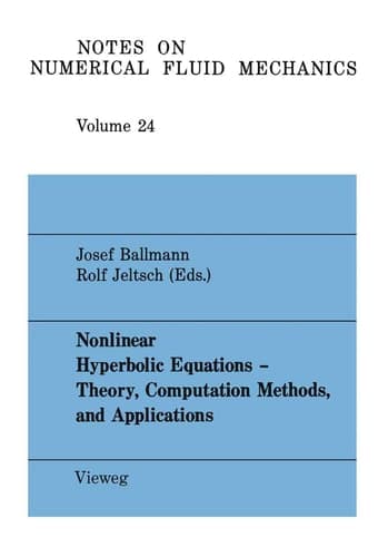 Nonlinear Hyperbolic Equations ― Theory, Computation Methods, and Applications: Proceedings of the Second International Conference on Nonlinear ... Mechanics and Multidisciplinary Design, 24)