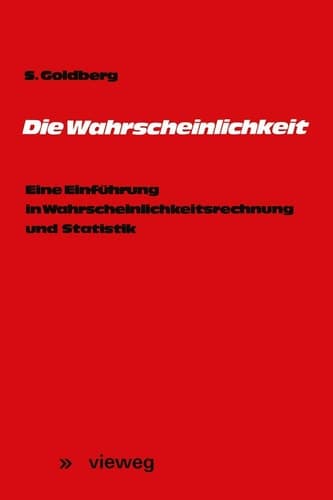 Die Wahrscheinlichkeit Eine Einführung in Wahrscheinlichkeitsrechnung und Statistik