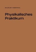 Physikalisches Praktikum eine Sammlung von Übungsaufgaben mit einer Einführung in die Grundlagen des physikalischen Messens
