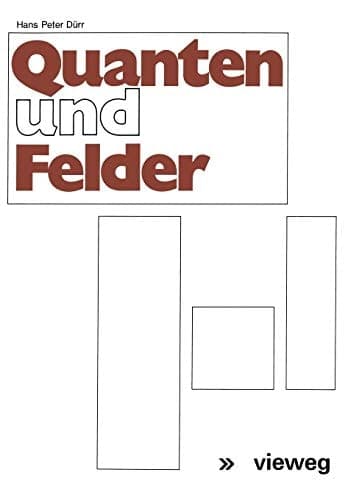 Quanten und Felder: Physikalische und philosophische Betrachtungen zum 70. Geburtstag von Werner Heisenberg (German Edition)