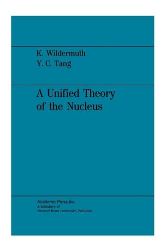 A Unified Theory of the Nucleus (Clustering Phenomena in Nuclei) (German Edition)