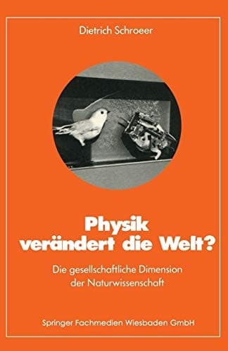 Physik verändert die Welt? Die gesellschaftliche Dimension der Naturwissenschaft