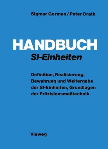 Handbuch SI-Einheiten: Definition, Realisierung, Bewahrung und Weitergabe der SI-Einheiten, Grundlagen der Präzisionsmeßtechnik (German Edition)