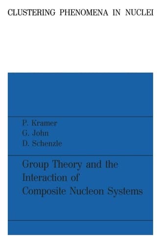 Group Theory and the Interaction of Composite Nucleon Systems (Clustering Phenomena in Nuclei, 2) (German Edition)