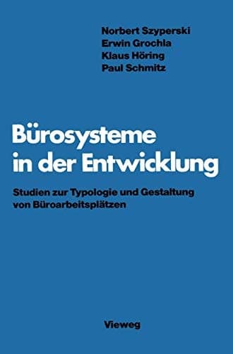 Bürosysteme in der Entwicklung Studien zur Typologie und Gestaltung von Büroarbeitsplätzen