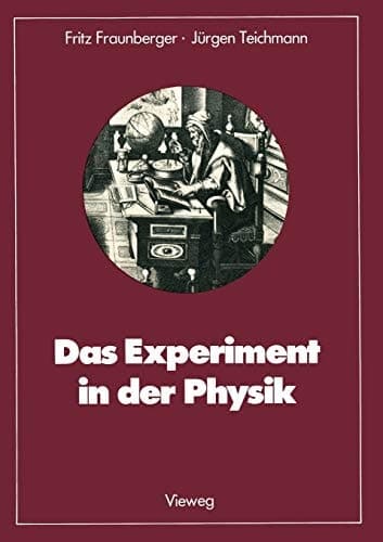 Das Experiment in der Physik Ausgewählte Beispiele aus der Geschichte