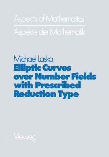 Elliptic Curves over Number Fields with Prescribed Reduction Type (Aspects of Mathematics, 4) (German Edition)