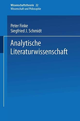 Analytische Literaturwissenschaft (Wissenschaftstheorie, Wissenschaft und Philosophie, 22) (German Edition)