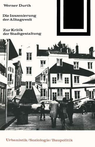 Die Inszenierung der Alltagswelt: Zur Kritik der Stadtgestaltung (German Edition)