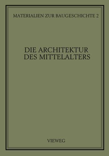 Die Architektur des Mittelalters (Materialien zur Baugeschichte, 2) (German Edition)