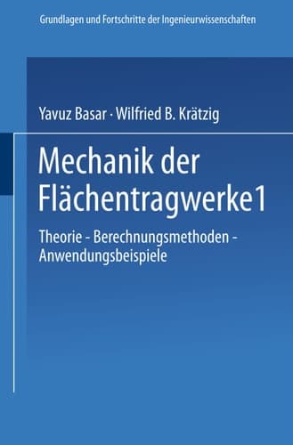 Mechanik der Flächentragwerke: Theorie, Berechnungsmethoden, Anwendungsbeispiele (Grundlagen und Fortschritte der Ingenieurwissenschaften) (German Edition)