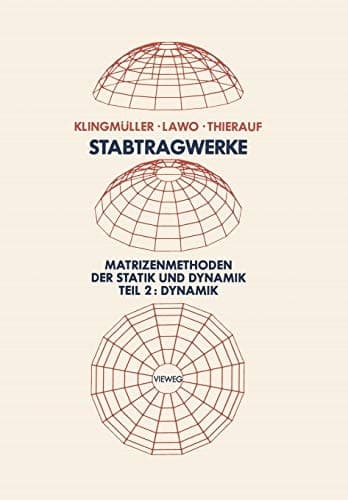Stabtragwerke, Matrizenmethoden der Statik und Dynamik Teil 2: Dynamik