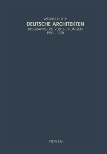 Deutsche Architekten: Biographische Verflechtungen 1900–1970 (Schriften des Deutschen Architekturmuseums zur Architekturgeschichte und Architekturtheorie) (German Edition)