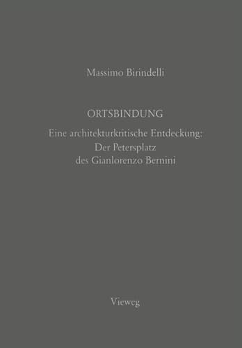 Ortsbindung: Eine architekturkritische Entdeckung: Der Petersplatz des Gianlorenzo Bernini (German Edition)