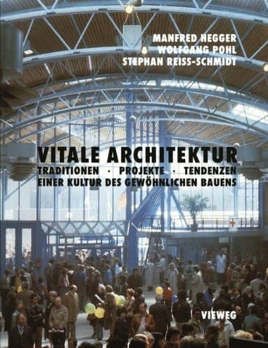 Vitale Architektur: Traditionen, Projekte, Tendenzen einer Kultur des gewöhnlichen Bauens (German Edition)