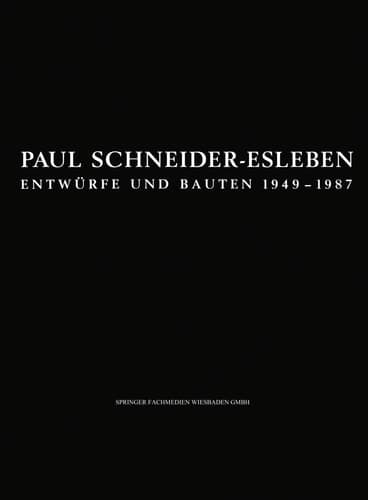 Paul Schneider-Esleben: Entwürfe und Bauten 1949–1987 (Schriften des Deutschen Architekturmuseums zur Architekturgeschichte und Architekturtheorie) (German Edition)