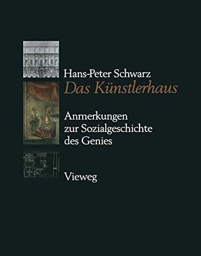 Das Künstlerhaus Anmerkungen zur Sozialgeschichte des Genies