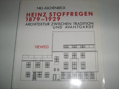 Heinz Stoffregen, 1879-1929: Architektur zwischen Tradition und Avantgarde (German Edition)