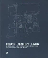 Körper, Flächen, Linien: Eine Römische Architekturlektüre in Zeichnungen (German Edition)
