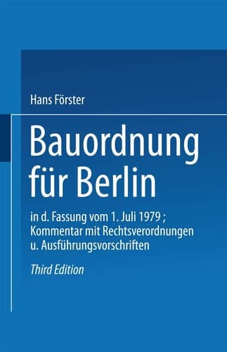 Bauordnung für Berlin in der Fassung vom 1. Juli 1979 KOMMENTAR mit Rechtsverordnungen und Ausführungsvorschriften
