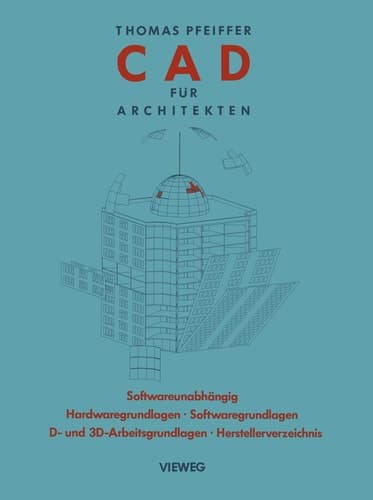 CAD für Architekten Hardwaregrundlagen, Softwaregrundlagen, 2 D-Arbeitstechniken, 3 D-Arbeitstechniken, CAD-Übungen