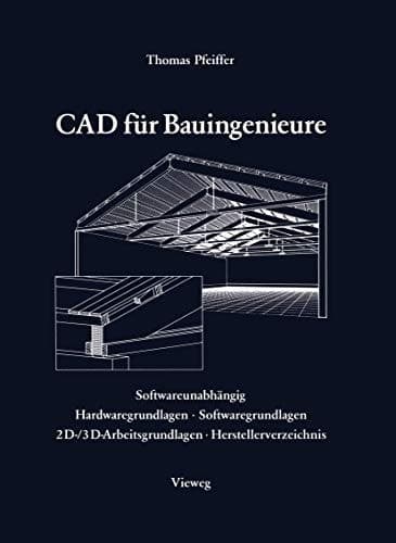 CAD für Bauingenieure Konstruktionstechniken mit CAD-Programmen