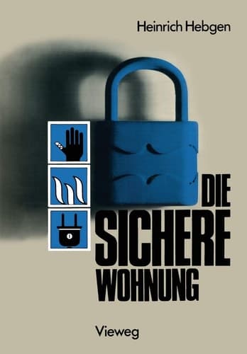Die sichere Wohnung Unfallschutz Brandschutz Einbruchschutz Versicherungen