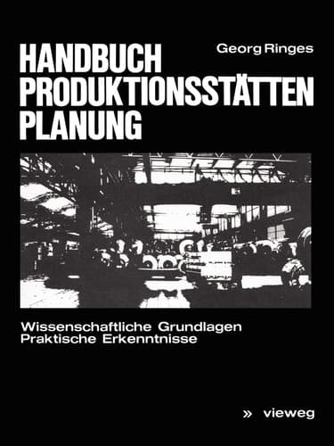 Handbuch Produktionsstättenplanung Wissenschaftliche Grundlagen Praktische Erkenntnisse